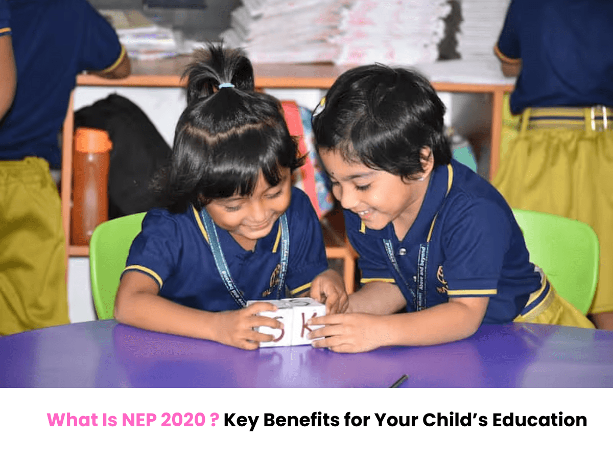 What Is NEP 2020? Key Benefits for Your Child’s Education